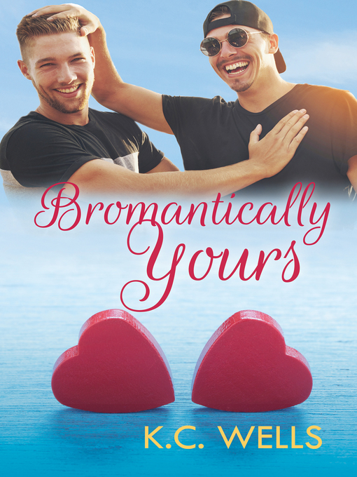 Title details for Bromantically Yours by K.C. Wells - Available